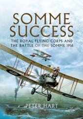 book Somme success : the Royal Flying Corps and the Battle of the Somme, 1916