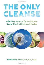 book The only cleanse : a 14-day natural detox plan to jump-start a lifetime of health