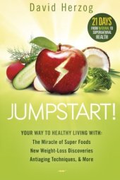 book Jumpstart! : Your Way to Healthy Living With the Miracle of Superfoods, New Weight-Loss Discoveries, Antiaging Techniques & More