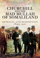 book Churchill and the Mad Mullah of Somaliland : betrayal and redemption, 1899-1921