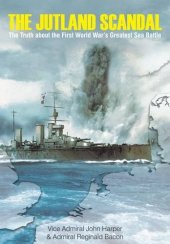 book The Jutland Scandal: The Truth About the First World War's Greatest Sea Battles