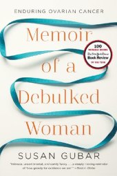 book Memoir of a debulked woman : enduring ovarian cancer