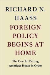 book Foreign policy begins at home : the case for putting America's house in order