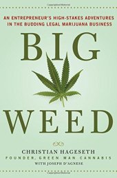 book Big weed : an entrepreneur's high-stakes adventures in the budding legal marijuana business