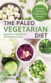 book The Paleo vegetarian diet : a healthy weight loss and healthy living