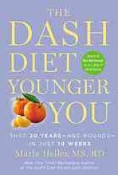 book The DASH diet younger you : shed 20 years-and pounds-in just 10 weeks