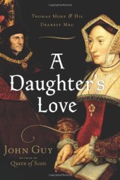 book A daughter's love : Thomas More and his dearest Meg