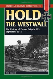 book Hold the Westwall : the history of Panzer Brigade 105, September 1944