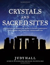 book Crystals and sacred sites : use crystals to access the power of sacred landscapes for personal and planetary transformation