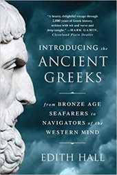 book Introducing the Ancient Greeks: From Bronze Age Seafarers to Navigators of the Western Mind