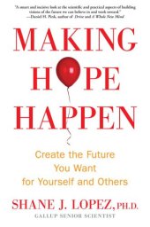 book Making Hope Happen: Create the Future You Want for Yourself and Others