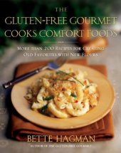 book The gluten-free gourmet cooks comfort foods : more than 200 recipes for creating old favorites with the new flours