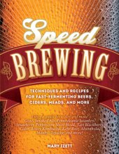 book Speed brewing : techniques and recipes for fast- fermenting beers, ciders, meads, and more