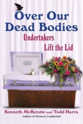 book Over our dead bodies : undertakers lift the lid