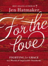 book For the love : fighting for grace in a world of impossible standards