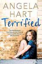 book Terrified : the heartbreaking true story of a girl nobody loved and the woman who saved her