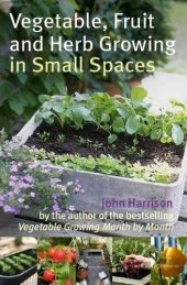 book Vegetable, fruit and herb growing in small spaces