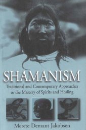 book Shamanism : traditional and contemporary approaches to the mastery of spirits and healing