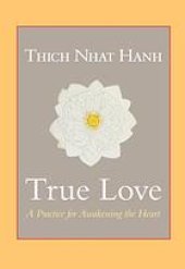 book True love : a practice for awakening the heart