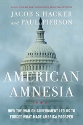 book American amnesia : how the war on government led us to forget what made America prosper