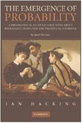 book The Emergence of Probability: A Philosophical Study of Early Ideas about Probability, Induction and Statistical Inference Cambridge Series on Statistical & Probabilistic Mathematics