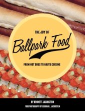 book The joy of ballpark food : from hot dogs to haute cuisine