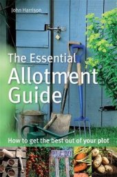 book The essential allotment guide : how to get the best out of your plot