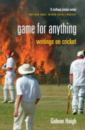 book Game For Anything : Writings on Cricket