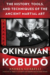 book Okinawan Kobudo: The History, Tools, and Techniques of the Ancient Martial Art