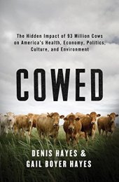 book Cowed : the hidden impact of 93 million cows on America's health, economy, politics, culture, and environment