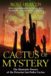 book Cactus of mystery : the shamanic powers of the Peruvian San Pedro cactus