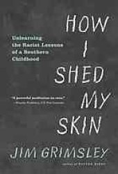 book How I Shed My Skin: Unlearning the Racist Lessons of a Southern Childhood