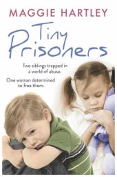 book Tiny prisoners : two siblings trapped in a world of abuse, one woman determined to free them