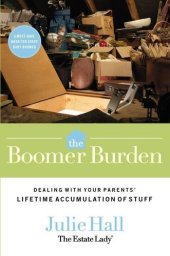 book The boomer burden : dealing with your parents' lifetime accumulation of stuff