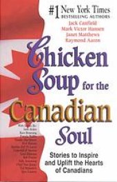 book Chicken soup for the Canadian soul : stories to inspire and uplift the hearts of Canadians