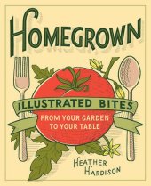 book Homegrown : illustrated bites from your garden to your table