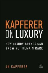 book Kapferer on luxury : how luxury brands can grow yet remain rare