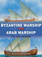 book Byzantine Warship vs Arab Warship : 7th-11th Centuries