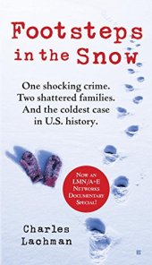 book Footsteps in the Snow: One Shocking Crime. Two Shattered Families. And the Coldest Case in U.S. History