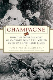 book Champagne: How the World's Most Glamorous Wine Triumphed Over War and Hard Times