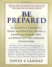 book Be Prepared: The Complete Financial, Legal, and Practical Guide to Living with Cancer, HIV, and other Life-Challenging Conditions