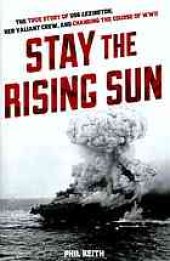 book Stay the rising sun : the true story of USS Lexington, her valiant crew, and changing the course of World War II