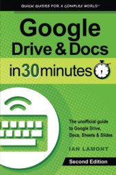 book Google Drive & Docs in 30 minutes : the unofficial guide to Google Drive, Docs, Sheets & Slides