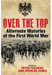 book Over the Top: Alternative Histories of the First World War