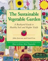 book The sustainable vegetable garden : a backyard guide to healthy soil and higher yields