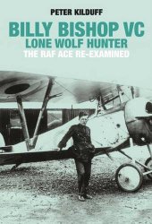 book Billy Bishop VC : Lone Wolf Hunter ; the RAF ace re-examined