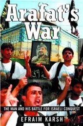 book Arafat's war : the man and his struggle for Israeli conquest