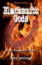 book Pagan Portals - Blacksmith Gods : Myths, Magicians & Folklore