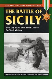 book The Battle of Sicily: How the Allies Lost Their Chance for Total Victory Stackpole Military History Series