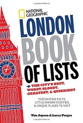 book National Geographic London book of lists : the city's best, worst, oldest, greatest, & quirkiest : fascinating facts, little known oddities, & unique places to visit